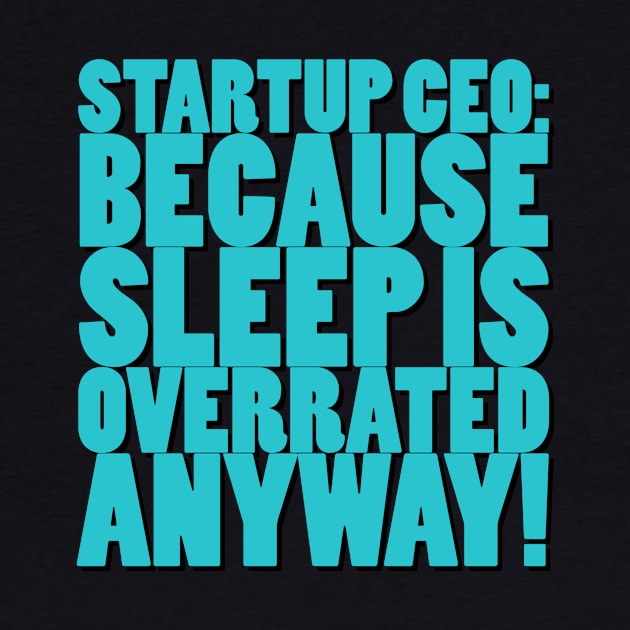 Startup CEO T-shirt by IT Nerd T-shirts